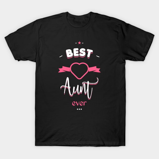 Best aunt ever T-Shirt by lepetitcalamar